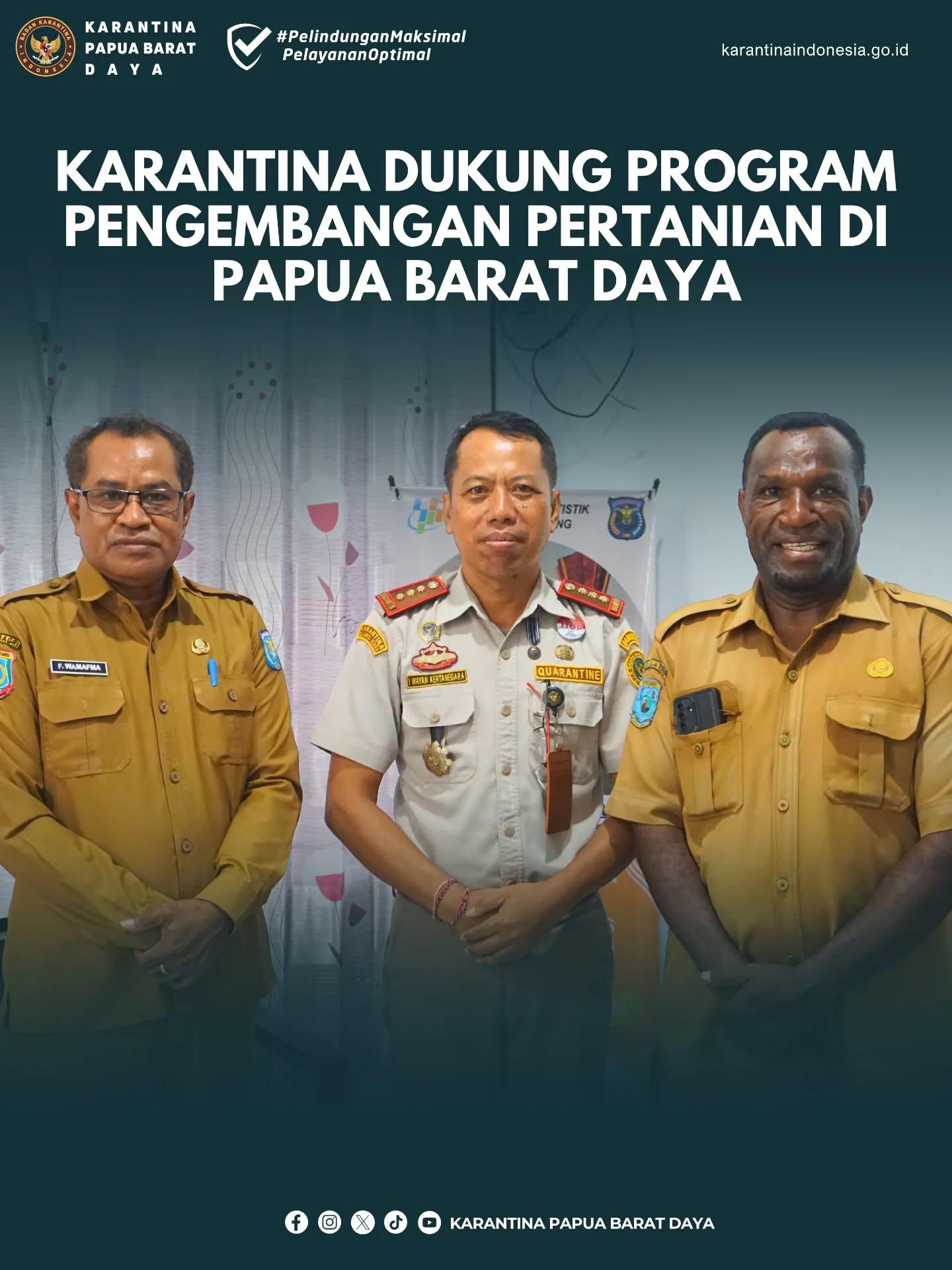 KARANTINA DUKUNG PROGRAM PENGEMBANGAN PERTANIAN DI PAPUA BARAT DAYA