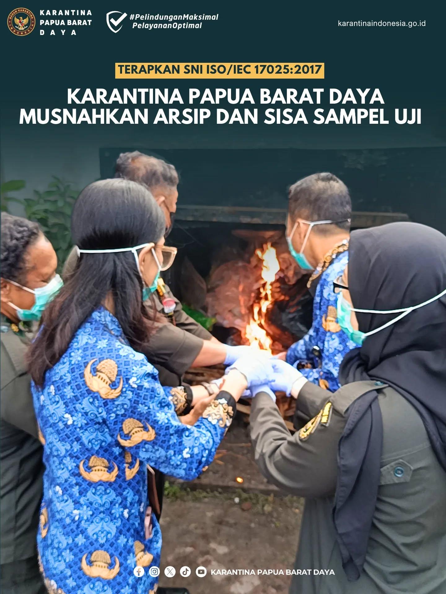 KARANTINA PAPUA BARAT DAYA MUSNAHKAN ARSIP DAN SISA SAMPEL UJI