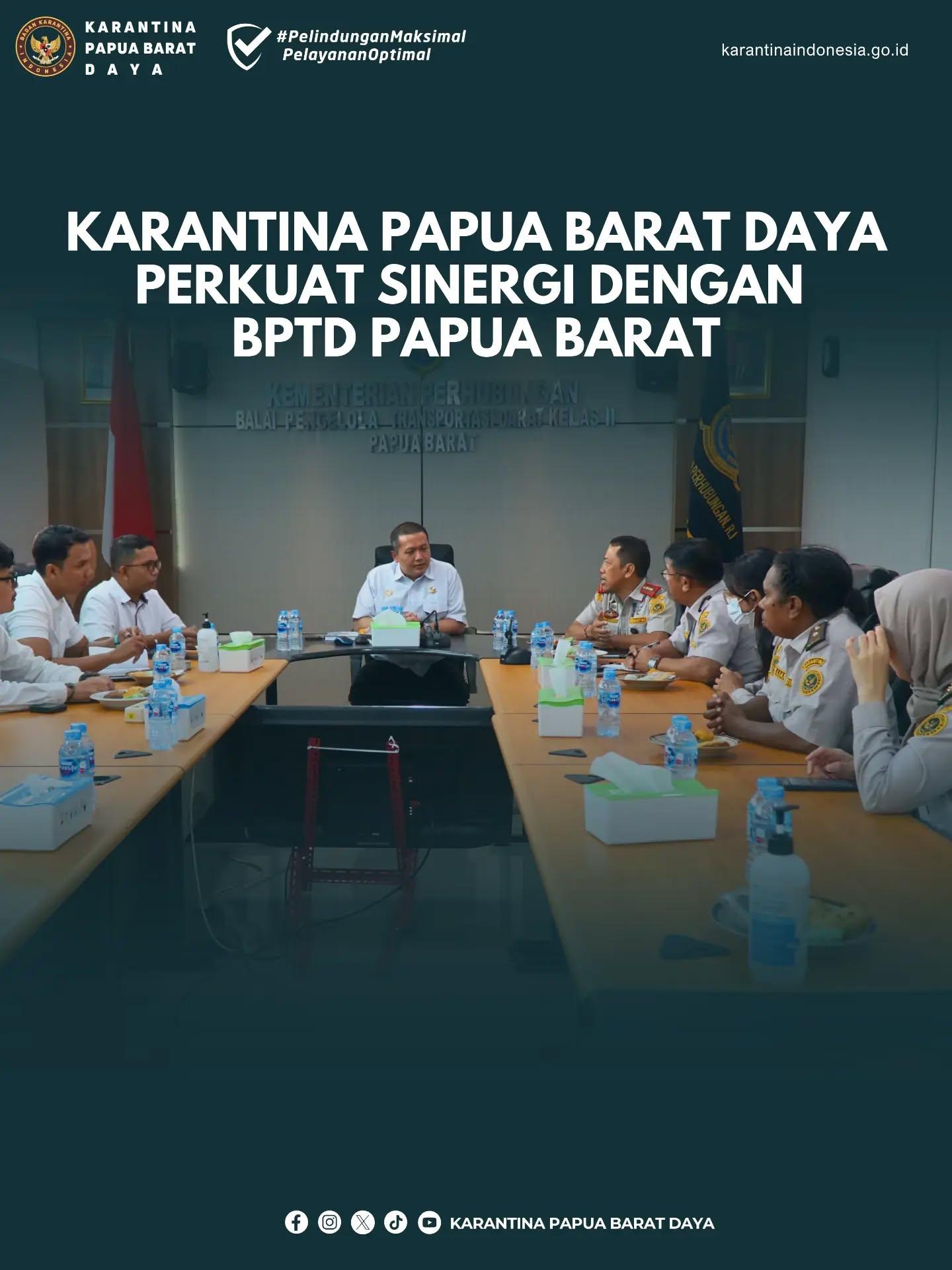 KARANTINA PAPUA BARAT DAYA PERKUAT SINERGI DENGAN BPTD PAPUA BARAT