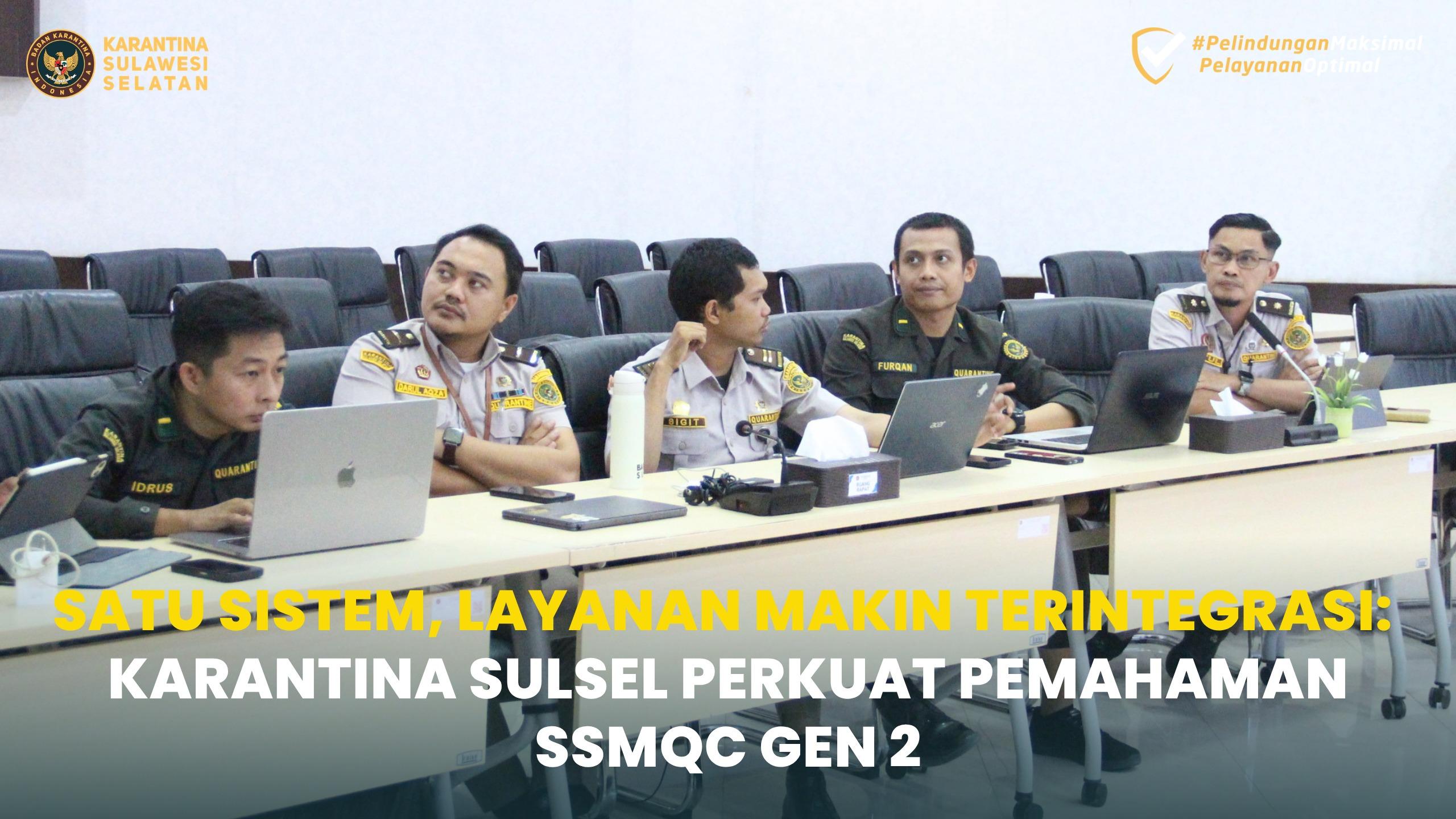 Satu Sistem, Layanan Makin Terintegrasi: Karantina Sulsel Perkuat Pemahaman SSmQC Gen 2
